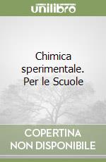 Chimica sperimentale. Per le Scuole libro