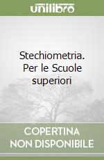 Stechiometria. Per le Scuole superiori libro