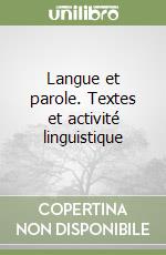 Langue et parole. Textes et activité linguistique