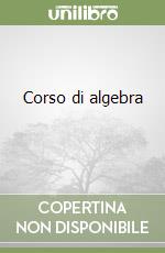 Corso di algebra (1) libro