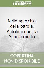 Nello specchio della parola. Antologia per la Scuola media (1)