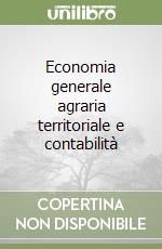 Economia generale agraria territoriale e contabilità libro