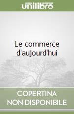 Le commerce d'aujourd'hui