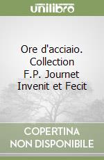 Ore d'acciaio. Collection F.P. Journet Invenit et Fecit