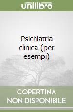 Psichiatria clinica (per esempi) libro