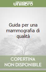 Guida per una mammografia di qualità libro