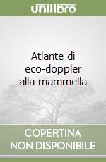 Atlante di eco-doppler alla mammella libro