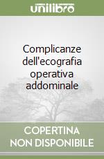 Complicanze dell'ecografia operativa addominale libro