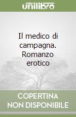 Il medico di campagna. Romanzo erotico