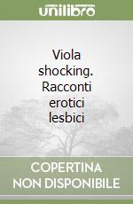 Viola shocking. Racconti erotici lesbici libro