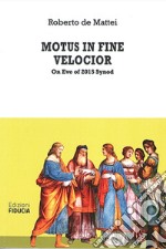 Motus in fine velocior. On Eve of 2015 Synod libro