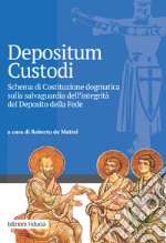 Depositum custodi. Schema di costituzione dogmatica sulla salvaguardia dell'integrità del deposito della fede libro