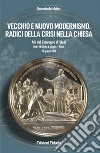 Vecchio e nuovo modernismo. Radici della crisi nella Chiesa libro