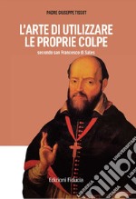 L'arte di utilizzare le proprie colpe secondo san Francesco di Sales libro