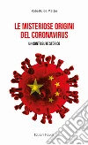 Le misteriose origini del Coronavirus. Un contributo storico libro