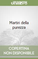 Martiri della purezza libro