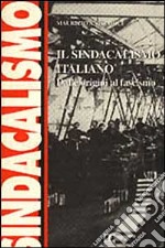 Il sindacalismo italiano. Dalle origini al fascismo. Studi e ricerche libro