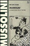 Mussolini. La maschera del dittatore libro di Masini P. Carlo