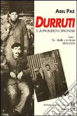 Durruti e la rivoluzione spagnola. Vol. 1: Da ribelle a militante (1896-1936). libro