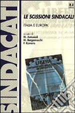 Le scissioni sindacali: Italia e Europa libro