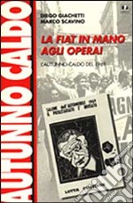 La Fiat in mano agli operai. L'autunno caldo del 1969 libro