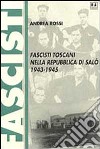 Fascisti toscani nella Repubblica di Salò (1943-1945) libro