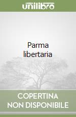 Parma libertaria libro