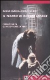 Il teatro di Robert Lepage libro di Monteverdi Anna Maria