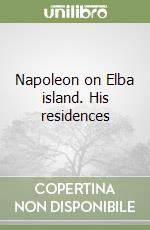 Napoleon on Elba island. His residences libro