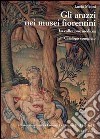 Gli arazzi nei musei fiorentini. La collezione medicea. Ediz. illustrata. Vol. 1: La manifattura da Cosimo I a Cosimo II (1545-1621) libro