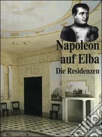 Napoleon auf Elba. Die Residenzen libro