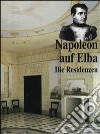 Napoleon auf Elba. Die Residenzen libro