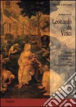 Leonardo da Vinci. Dall'Adorazione dei Magi all'Annunciazione. Ediz. illustrata