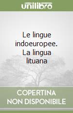 Le lingue indoeuropee. La lingua lituana libro