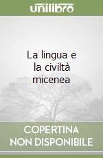 La lingua e la civiltà micenea libro