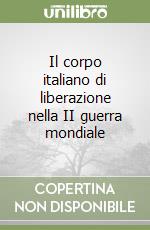 Il corpo italiano di liberazione nella II guerra mondiale libro