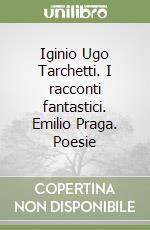 Iginio Ugo Tarchetti. I racconti fantastici. Emilio Praga. Poesie libro