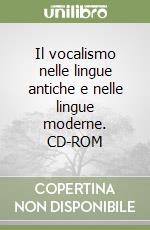 Il vocalismo nelle lingue antiche e nelle lingue moderne. CD-ROM libro