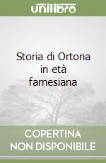 Storia di Ortona in età farnesiana libro