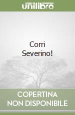 Corri Severino! libro