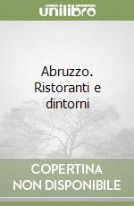 Abruzzo. Ristoranti e dintorni