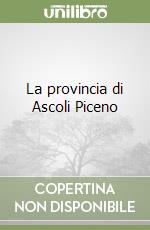 La provincia di Ascoli Piceno libro