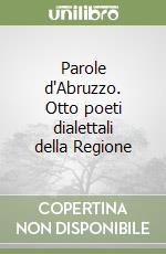 Parole d'Abruzzo. Otto poeti dialettali della Regione libro