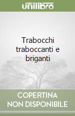 Trabocchi traboccanti e briganti libro