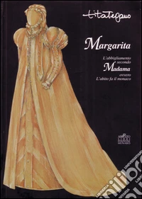 Margarita. L'abbigliamento secondo Madama ovvero l'abito fa il monaco libro