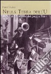 La terra dell'u. Storia di giovani e del jazz a Bari libro