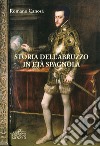 Storia dell'Abruzzo in età spagnola libro di Canosa Romano