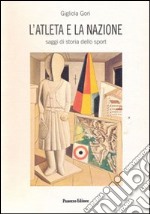 L'atleta e la nazione. Saggi di storia dello sport libro