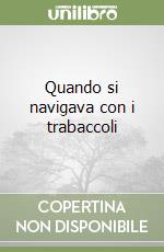 Quando si navigava con i trabaccoli libro