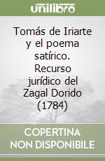 Tomás de Iriarte y el poema satírico. Recurso jurídico del Zagal Dorido (1784)